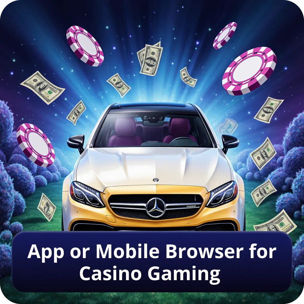 App or mobile browser for casino gaming